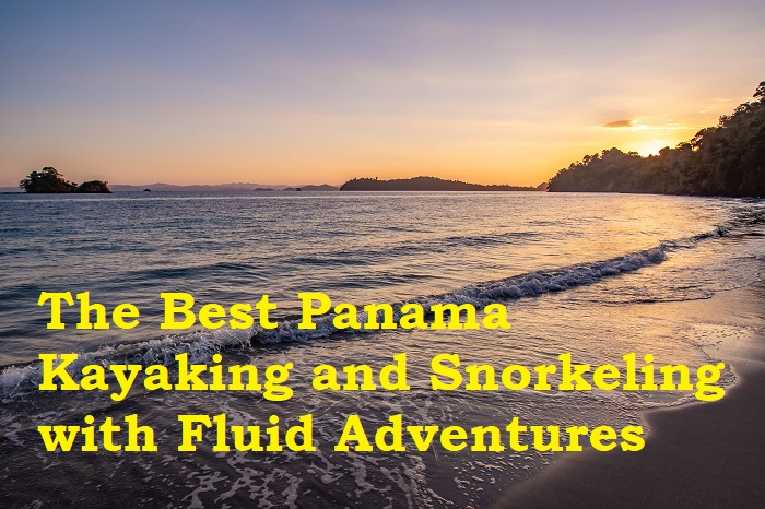 Best Panama Kayaking Vagabond Way