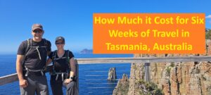 How Much it Cost for Six Weeks of Travel in Tasmania, Australia